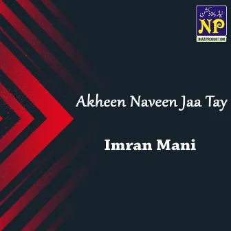 Akheen Naveen Jaa Tay by Imran Mani