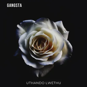 Uthando Lwethu by Gangsta