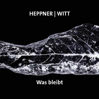 Was bleibt? (feat. Joachim Witt) by Peter Heppner