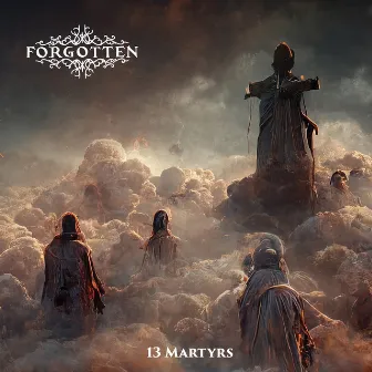 13 Martyrs by Forgotten