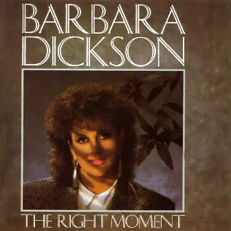 The Right Moment (1992 Version Art Track) by Barbara Dickson