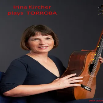 Irina Kircher Plays Torroba by Irina Kircher