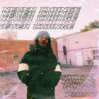 Never Change by Phuzz