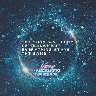 The Constant Loop Of Change But Everything Stays The Same by Vanny Vedito