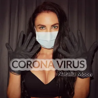 Corona Virus by Natalia Moon