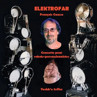 Elektrofar (Concerto pour robots-percussionnistes) by François Causse