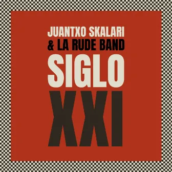 Siglo XXI by Juantxo Skalari & La Rude Band