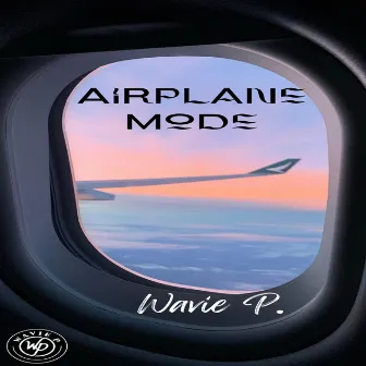 Airplane Mode by Wavie P