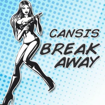 Break Away by Cansis