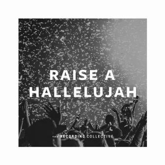 Raise a Hallelujah by The Recording Collective