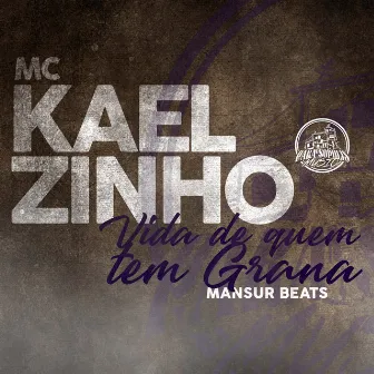 Vida de Quem tem Grana by Kaelzinho MC