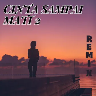 CINTA SAMPAI MATI 2 by Xera