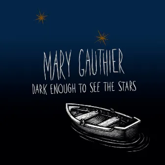 Dark Enough to See the Stars by Mary Gauthier