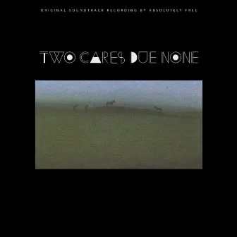 Two Cares Due None (Original Motion Picture Soundtrack) by Absolutely Free