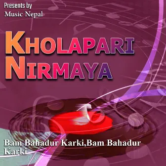 Kholapari Nirmaya by Bam Bahadur Karki