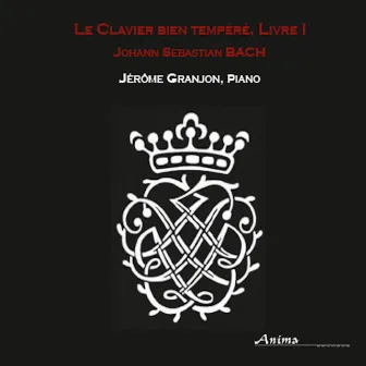 Bach: Le clavier bien tempéré, Livre 1 by Jérome Granjon