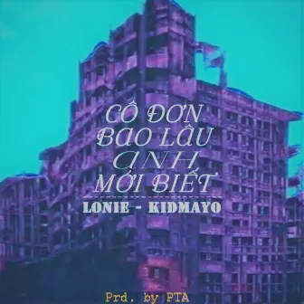 Cô Đơn Bao Lâu Anh Mới Biết (Deluxe Version) by DCOD