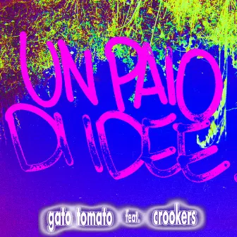 Un paio di idee (feat. Crookers) by Gato Tomato