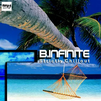 Strictly Chillout by B.Infinite