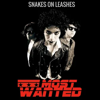 Snakes on Leashes by Most Wanted