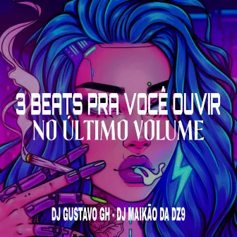 3 Beats pra Você Ouvir no Último Volume by DJ Gustavo GH