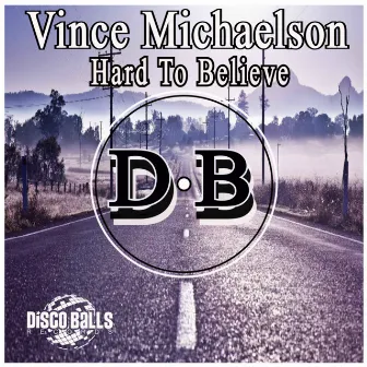 Hard To Believe by Vince Michaelson