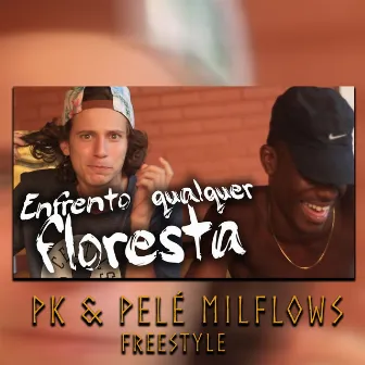 Enfrento Qualquer Floresta (Freestyle) by PK