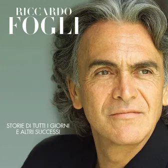 Storie di Tutti i Giorni e Altri Successi by Riccardo Fogli