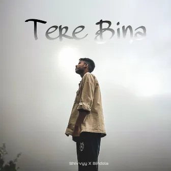 Tere Bina by Shivvyy