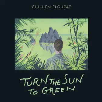 Turn the Sun to Green by Guilhem Flouzat