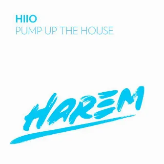 Pump up the House by HIIO