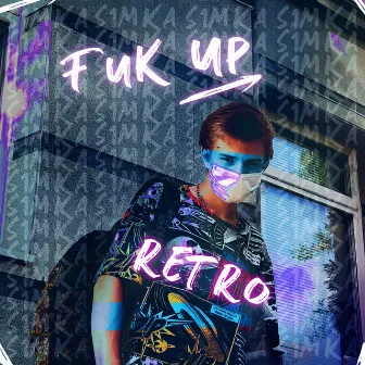 Fuk Up, Retro by СИМОЧКА