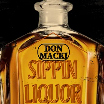 Sippin Liquor by Don Macki