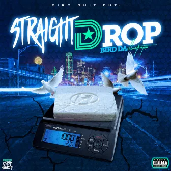 Straight Dddrop by Bird Da Illustrator