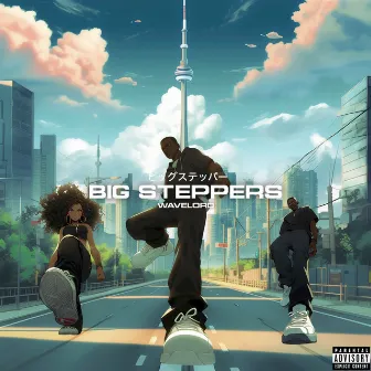 BIG STEPPERS by Wave Lord