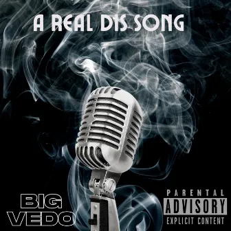 A REAL DIS SONG by Big Vedo