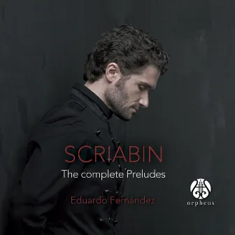 Scriabin: The Complete Preludes by Eduardo Fernandez