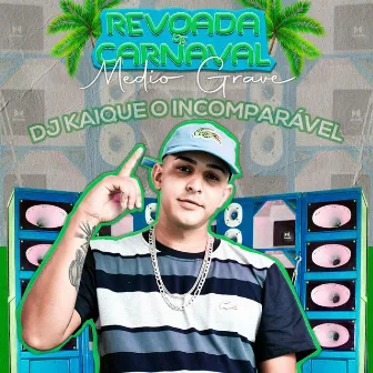 Revoada de Carnaval by DJ KAIQUE O INCOMPARÁVEL