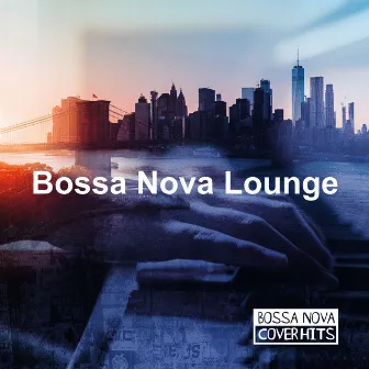 Bossa Nova Lounge by Bossa Nova Cover Hits