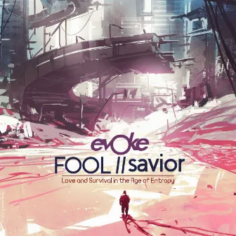 FOOL // savior by Evoke