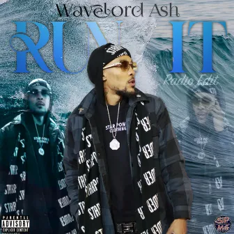 Run It (Radio Edit) by Wavelord A$h