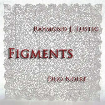 Figments by Raymond J. Lustig