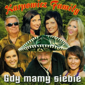 Gdy Mamy Siebie by Karpowicz Family