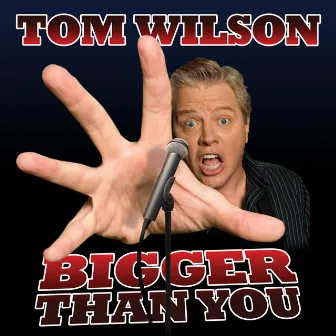 Bigger Than You by Tom Wilson