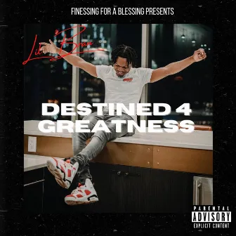 Destined 4 Greatness by Lil Bran