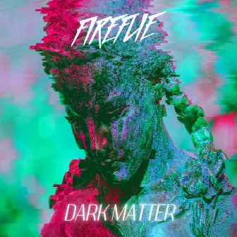 Dark Matter by Fireflie