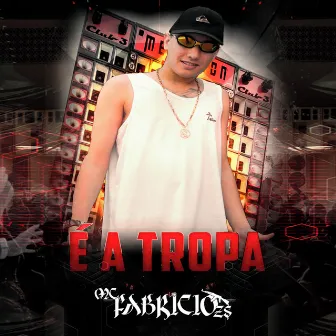 É a Tropa by Mc Fabricio ZS