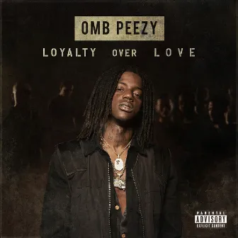 Loyalty Over Love by OMB Peezy