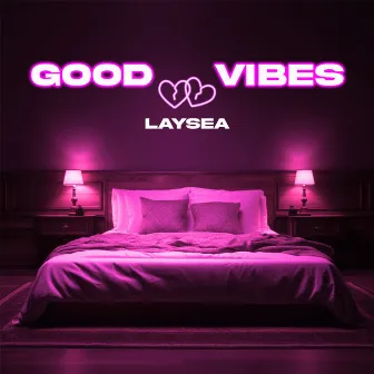 Good Vibes by Laysea