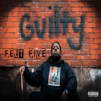 Guilty by Felt Five